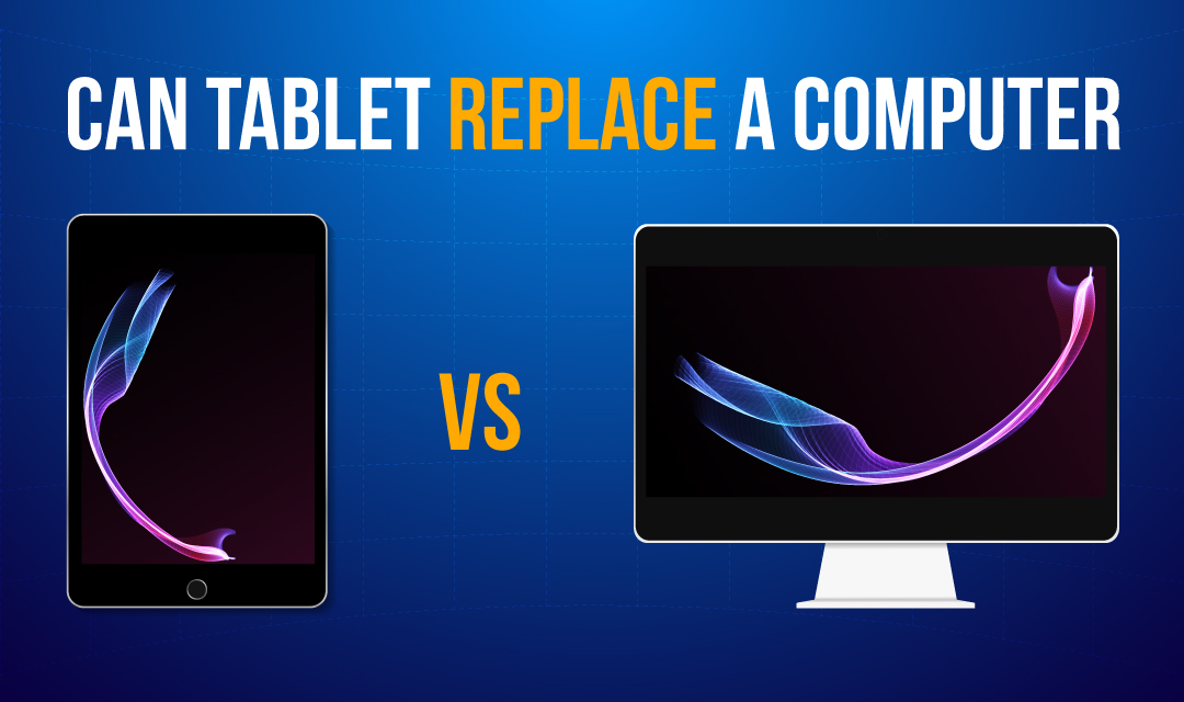 Can a tablet replace a computer?